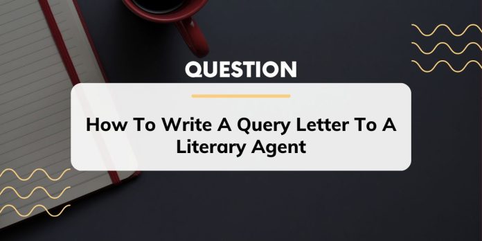 How To Write A Query Letter To A Literary Agent